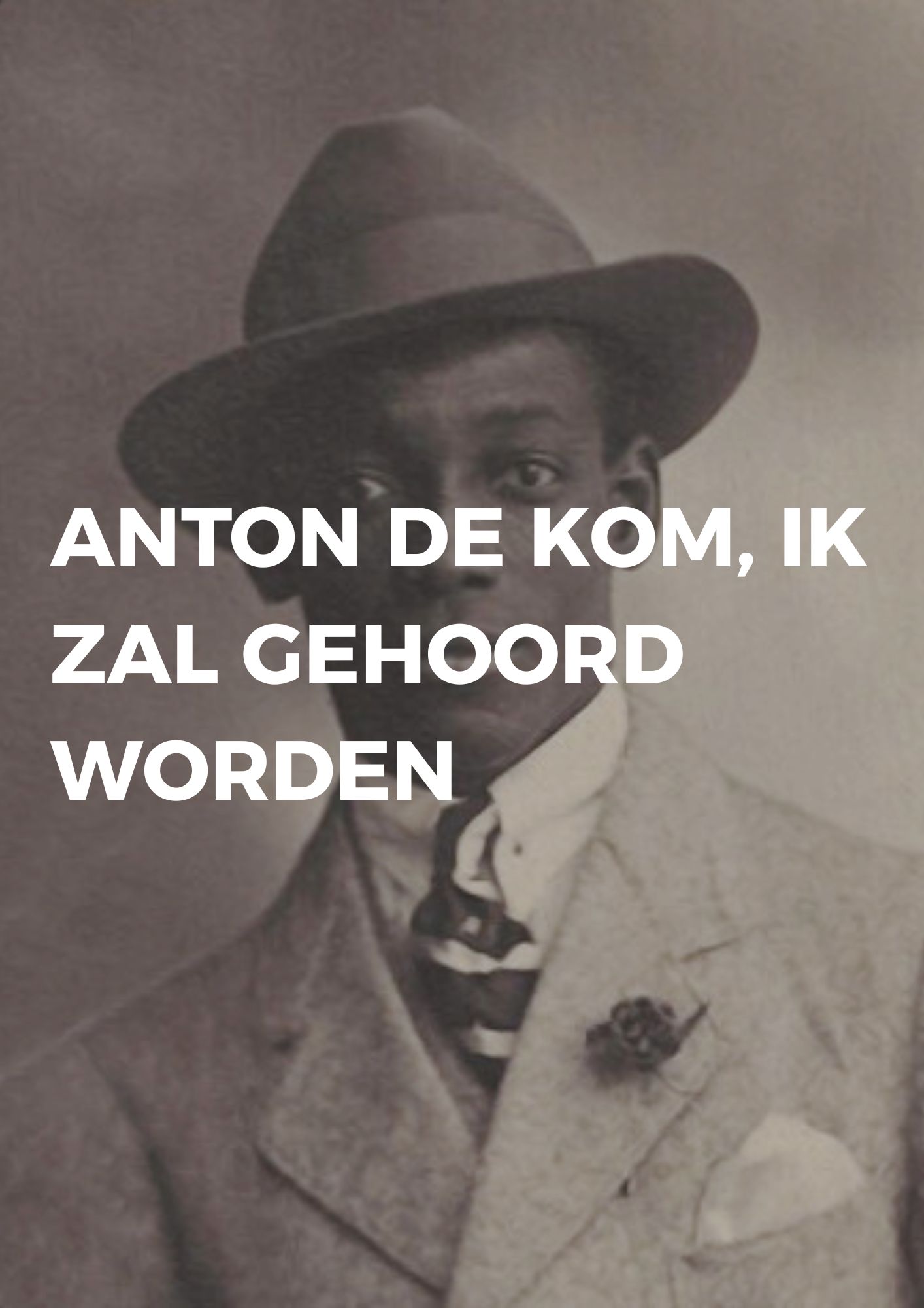 Anton de Kom - Ik zal gehoord worden